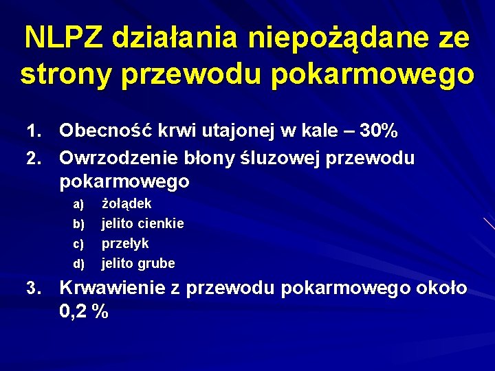 NLPZ działania niepożądane ze strony przewodu pokarmowego 1. Obecność krwi utajonej w kale –