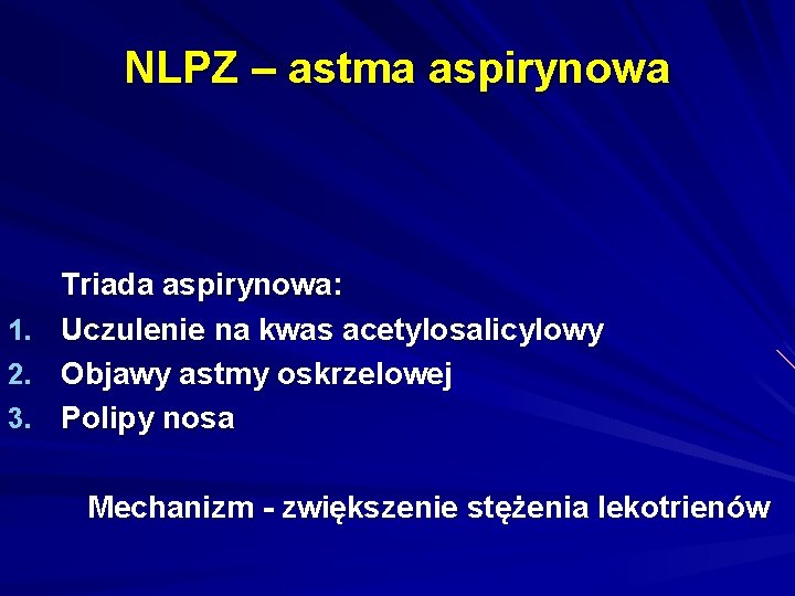 NLPZ – astma aspirynowa 1. 2. 3. Triada aspirynowa: Uczulenie na kwas acetylosalicylowy Objawy