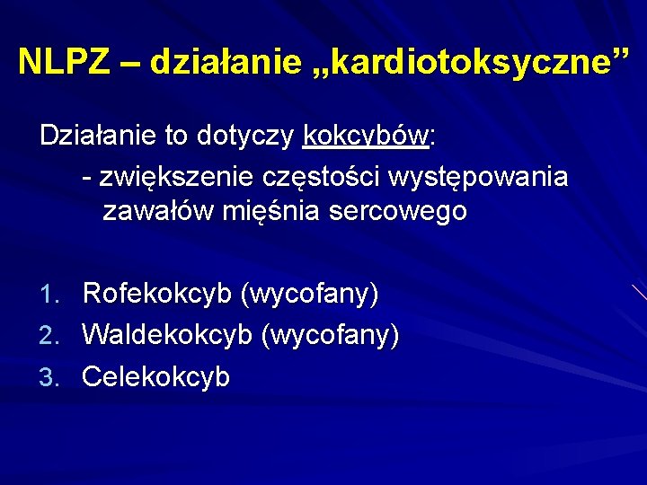 NLPZ – działanie „kardiotoksyczne” Działanie to dotyczy kokcybów: - zwiększenie częstości występowania zawałów mięśnia