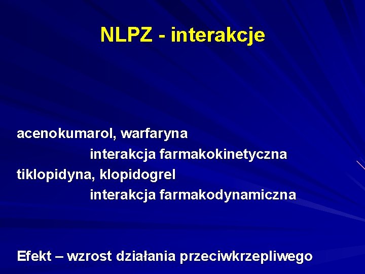 NLPZ - interakcje acenokumarol, warfaryna interakcja farmakokinetyczna tiklopidyna, klopidogrel interakcja farmakodynamiczna Efekt – wzrost