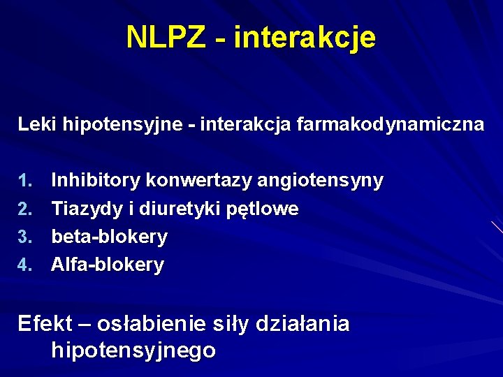 NLPZ - interakcje Leki hipotensyjne - interakcja farmakodynamiczna 1. Inhibitory konwertazy angiotensyny 2. Tiazydy