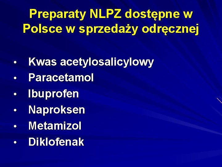 Preparaty NLPZ dostępne w Polsce w sprzedaży odręcznej • • • Kwas acetylosalicylowy Paracetamol