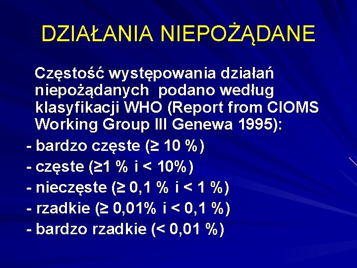 DZIAŁANIA NIEPOŻĄDANE Częstość występowania działań niepożądanych podano według klasyfikacji WHO (Report from CIOMS Working