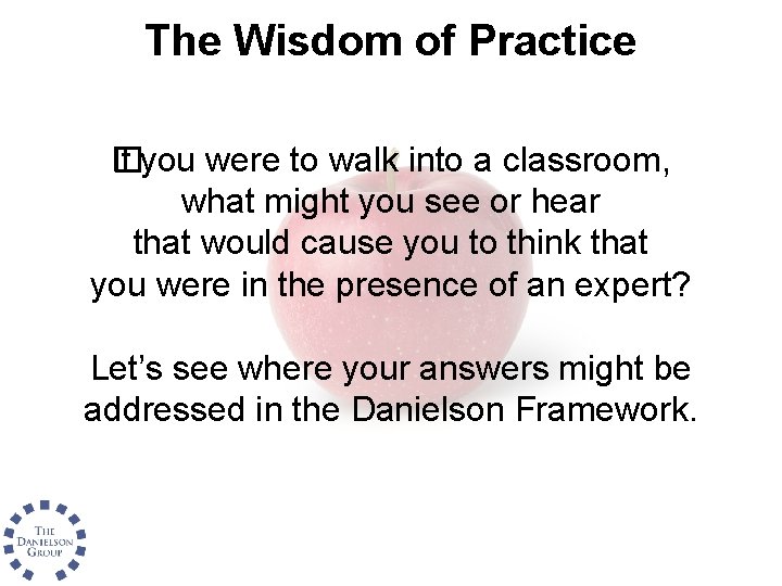 The Wisdom of Practice If you were to walk into a classroom, � what
