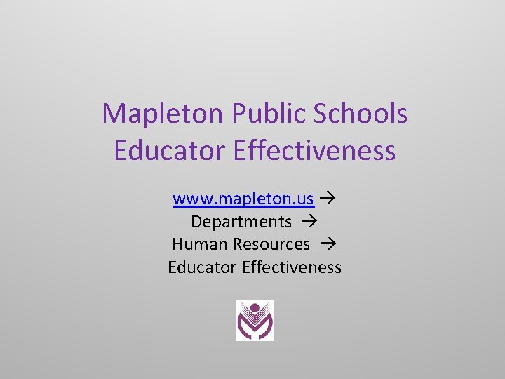 Mapleton Public Schools Educator Effectiveness www. mapleton. us Departments Human Resources Educator Effectiveness 