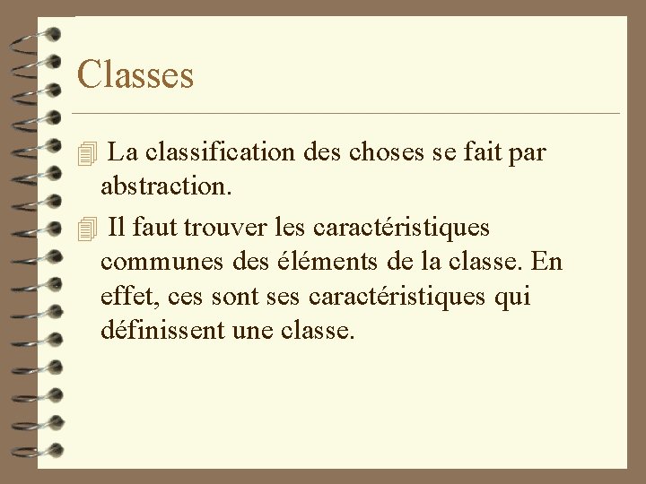 Classes 4 La classification des choses se fait par abstraction. 4 Il faut trouver