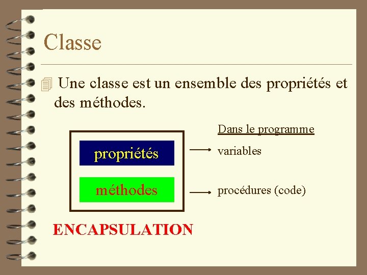 Classe 4 Une classe est un ensemble des propriétés et des méthodes. Dans le