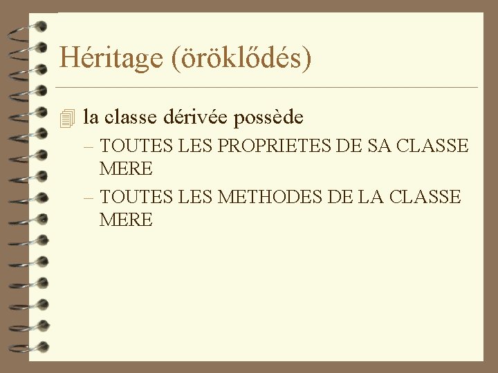 Héritage (öröklődés) 4 la classe dérivée possède – TOUTES LES PROPRIETES DE SA CLASSE