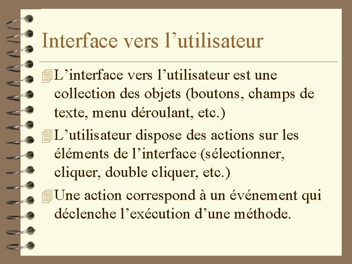 Interface vers l’utilisateur 4 L’interface vers l’utilisateur est une collection des objets (boutons, champs