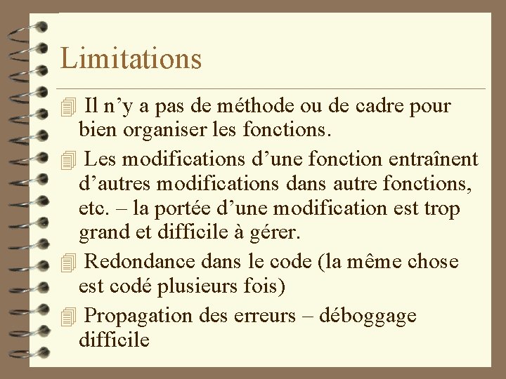 Limitations 4 Il n’y a pas de méthode ou de cadre pour bien organiser