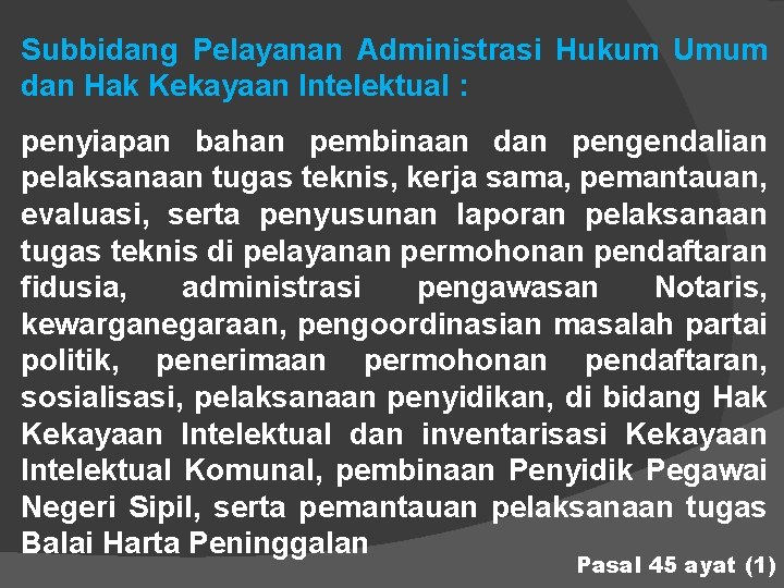 Subbidang Pelayanan Administrasi Hukum Umum dan Hak Kekayaan Intelektual : penyiapan bahan pembinaan dan