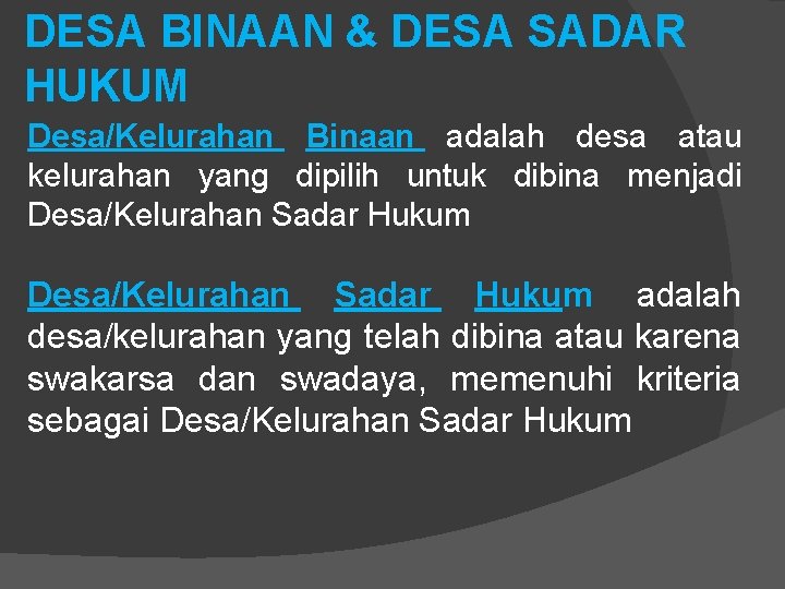 DESA BINAAN & DESA SADAR HUKUM Desa/Kelurahan Binaan adalah desa atau kelurahan yang dipilih