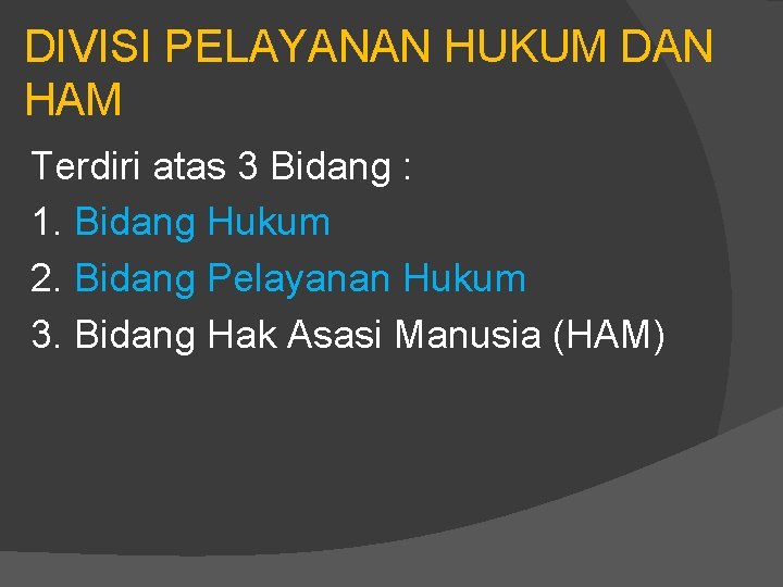 DIVISI PELAYANAN HUKUM DAN HAM Terdiri atas 3 Bidang : 1. Bidang Hukum 2.