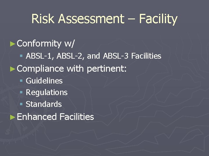 Risk Assessment – Facility ► Conformity w/ § ABSL-1, ABSL-2, and ABSL-3 Facilities ►