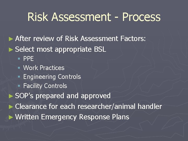 Risk Assessment - Process ► After review of Risk Assessment Factors: ► Select most