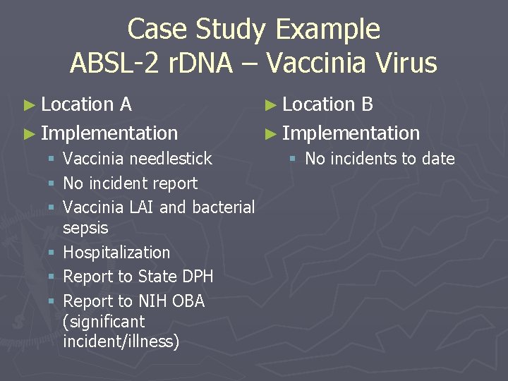 Case Study Example ABSL-2 r. DNA – Vaccinia Virus ► Location A ► Implementation