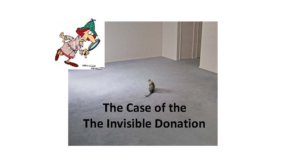 The Case of the The Invisible Donation 