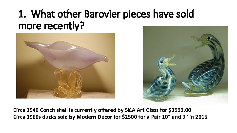 1. What other Barovier pieces have sold more recently? Circa 1940 Conch shell is