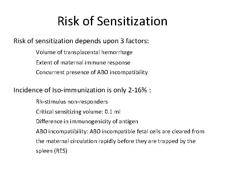 Risk of Sensitization Risk of sensitization depends upon 3 factors: Volume of transplacental hemorrhage