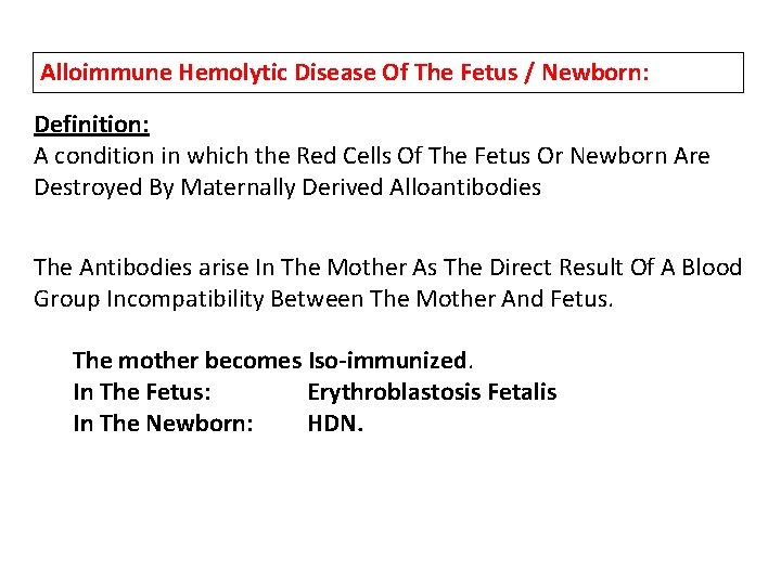 Alloimmune Hemolytic Disease Of The Fetus / Newborn: Definition: A condition in which the