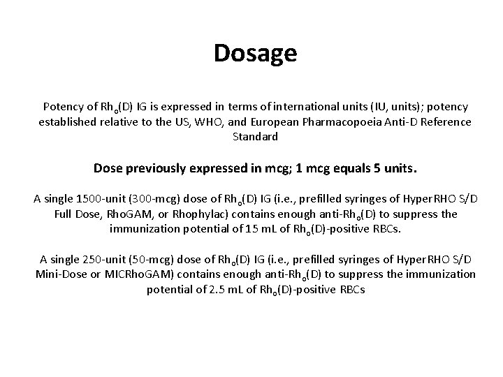 Dosage Potency of Rho(D) IG is expressed in terms of international units (IU, units);