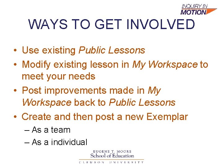 WAYS TO GET INVOLVED • Use existing Public Lessons • Modify existing lesson in