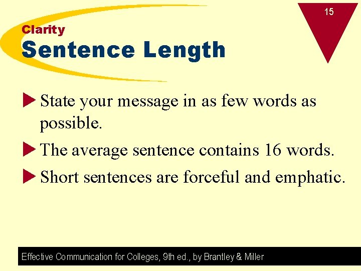 15 Clarity Sentence Length u State your message in as few words as possible.