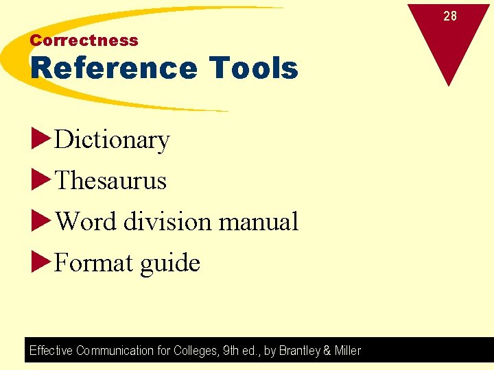 28 Correctness Reference Tools u. Dictionary u. Thesaurus u. Word division manual u. Format