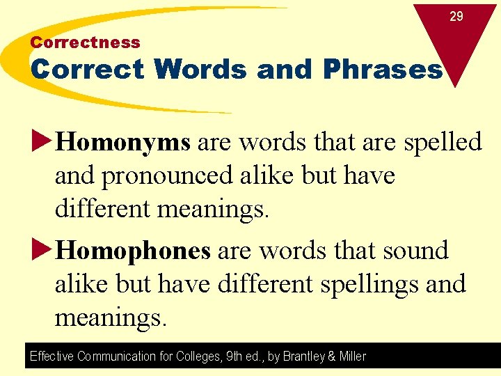 29 Correctness Correct Words and Phrases u. Homonyms are words that are spelled and