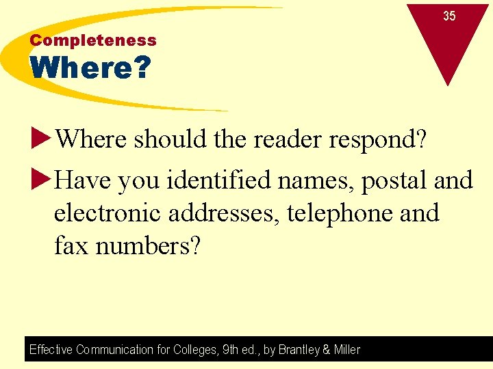 35 Completeness Where? u. Where should the reader respond? u. Have you identified names,