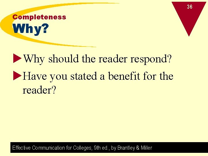 36 Completeness Why? u. Why should the reader respond? u. Have you stated a