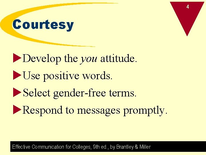 4 Courtesy u. Develop the you attitude. u. Use positive words. u. Select gender-free