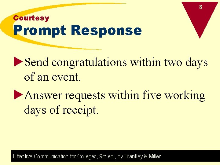 8 Courtesy Prompt Response u. Send congratulations within two days of an event. u.