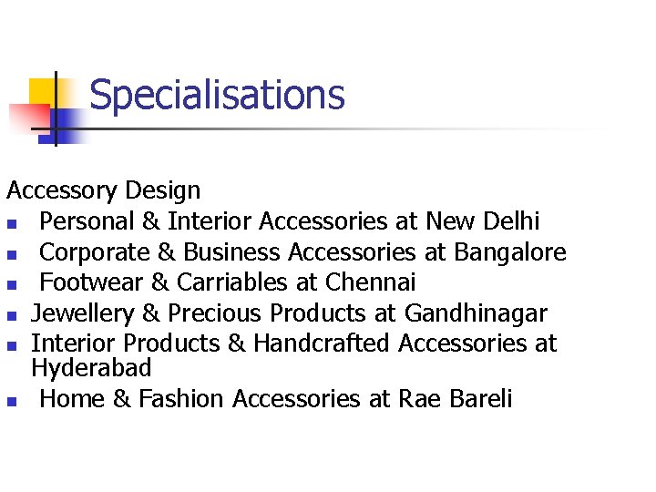 Specialisations Accessory Design n Personal & Interior Accessories at New Delhi n Corporate &