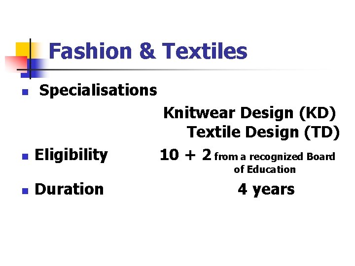 Fashion & Textiles n n Specialisations Knitwear Design (KD) Textile Design (TD) Eligibility 10