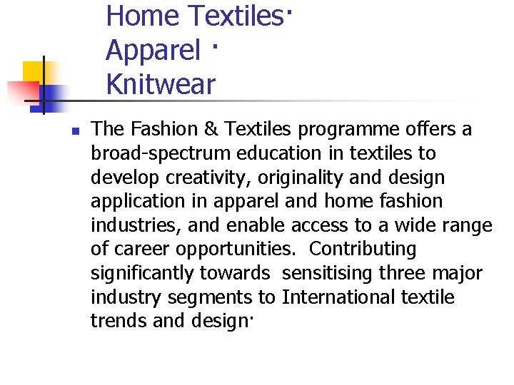  Home Textiles· Apparel · Knitwear n The Fashion & Textiles programme offers a