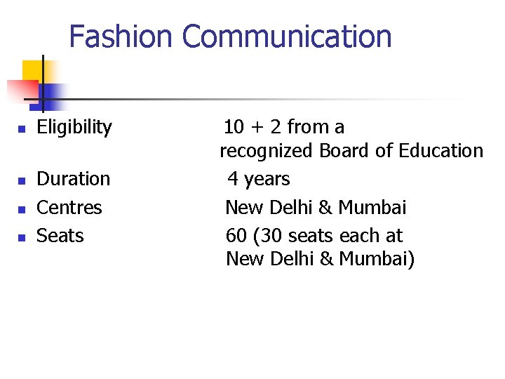 Fashion Communication n n Eligibility 10 + 2 from a recognized Board of Education