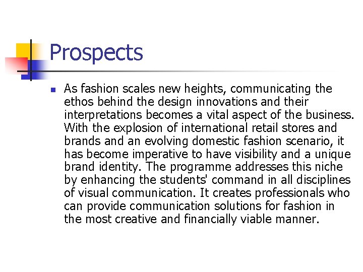 Prospects n As fashion scales new heights, communicating the ethos behind the design innovations