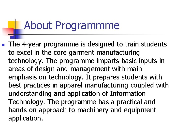 About Programmme n The 4 -year programme is designed to train students to excel
