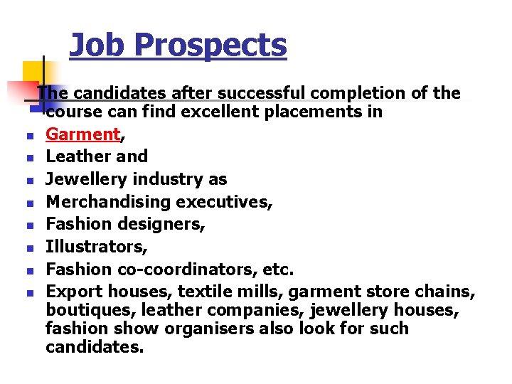 Job Prospects The candidates after successful completion of the course can find excellent placements