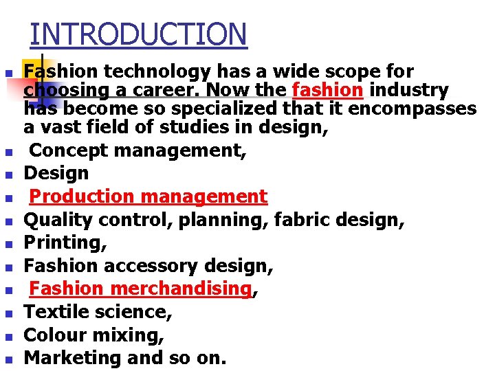 INTRODUCTION n n n Fashion technology has a wide scope for choosing a career.
