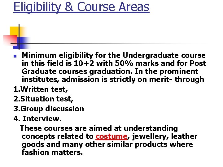 Eligibility & Course Areas Minimum eligibility for the Undergraduate course in this field is