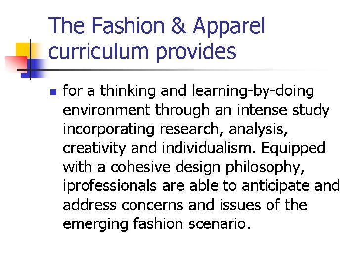 The Fashion & Apparel curriculum provides n for a thinking and learning-by-doing environment through