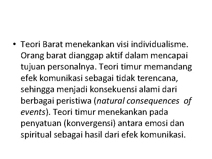  • Teori Barat menekankan visi individualisme. Orang barat dianggap aktif dalam mencapai tujuan