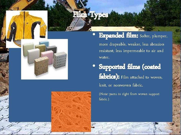 Film Types • Expanded film: Softer, plumper, more drapeable, weaker, less abrasion resistant; less
