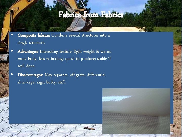 Fabrics from Fabrics • Composite fabrics: Combine several structures into a single structure. •