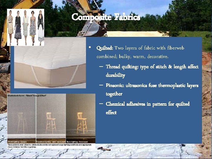 Composite Fabrics • Quilted: Two layers of fabric with fiberweb combined; bulky, warm, decorative.