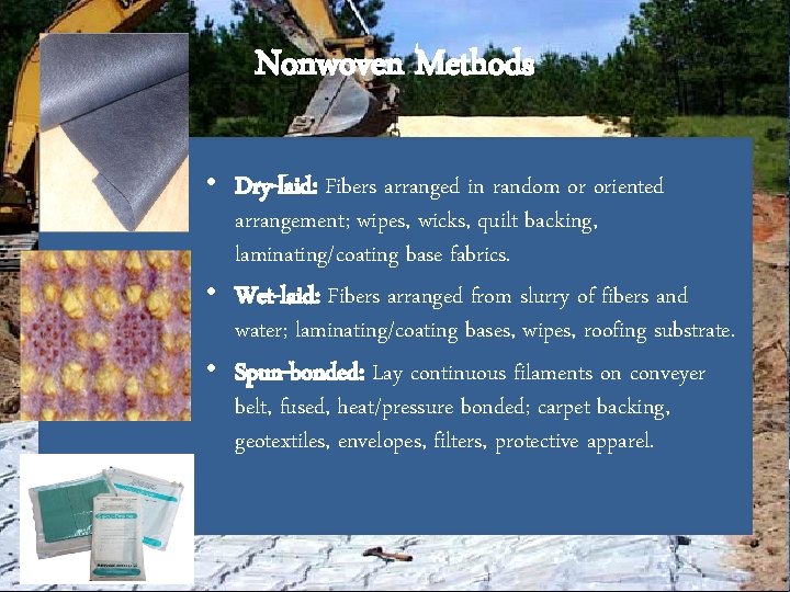 Nonwoven Methods • Dry-laid: Fibers arranged in random or oriented arrangement; wipes, wicks, quilt