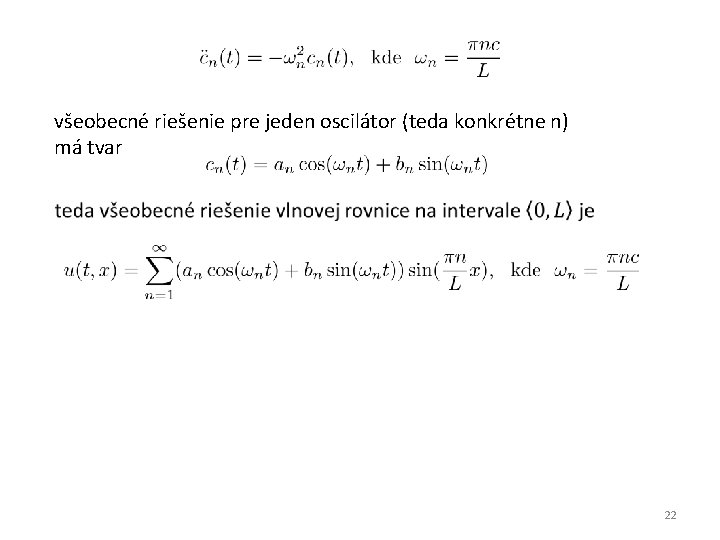 všeobecné riešenie pre jeden oscilátor (teda konkrétne n) má tvar 22 