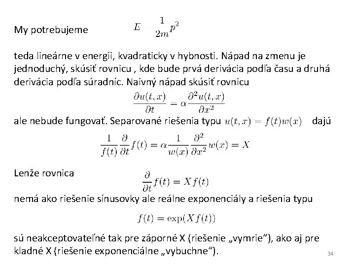 My potrebujeme teda lineárne v energii, kvadraticky v hybnosti. Nápad na zmenu je jednoduchý,